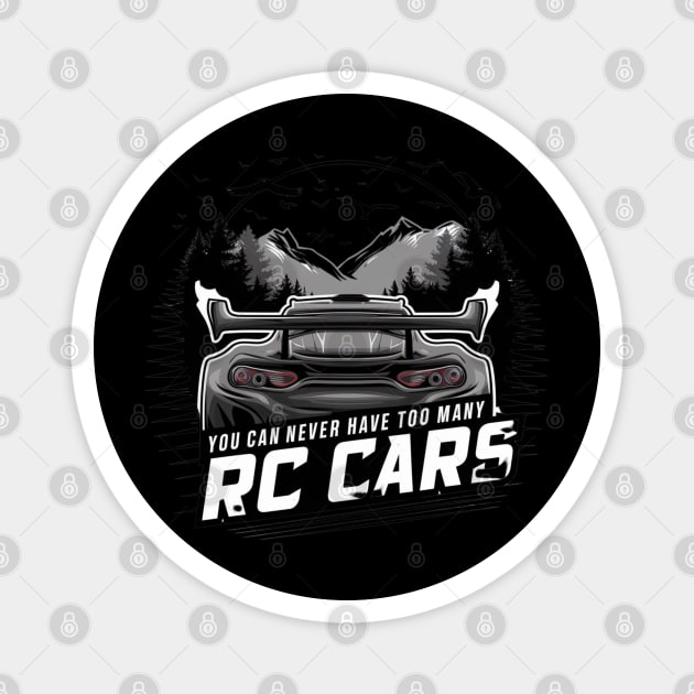 "You Can Never Have Too Many RC Cars" Remote Control Cars Tee Magnet by AIEvolution